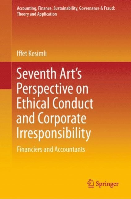 Iffet Kesimli - Seventh Art's Perspective on Ethical Conduct and Corporate Irresponsibility, E-bok