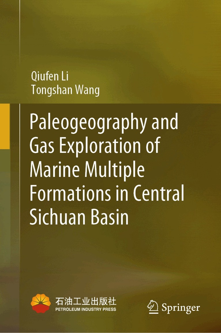 Qiufen Li, Tongshan Wang - Paleogeography and Gas Exploration of Marine Multiple Formations in Central Sichuan Basin, Inbunden