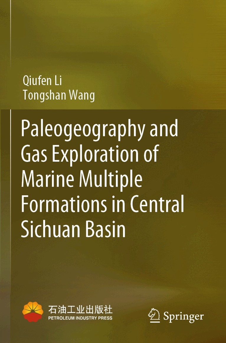 Qiufen Li, Tongshan Wang - Paleogeography and Gas Exploration of Marine Multiple Formations in Central Sichuan Basin, Häftad