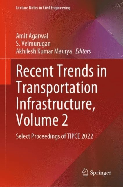 Akhilesh Kumar Maurya, S. Velmurugan, Amit Agarwal - Recent Trends in Transportation Infrastructure, Volume 2, E-bok
