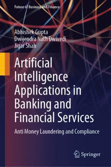Jigar Shah, Dwijendra Nath Dwivedi, Abhishek Gupta - Artificial Intelligence Applications in Banking and Financial Services, E-bok