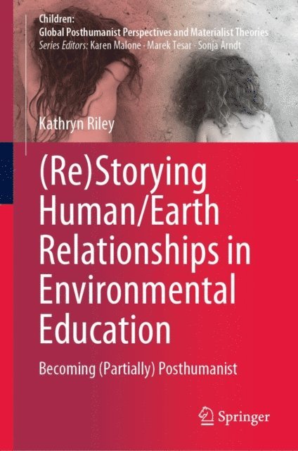 Kathryn Riley - (Re)Storying Human/Earth Relationships in Environmental Education, E-bok