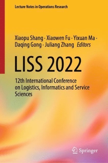 Juliang Zhang, Daqing Gong, Yixuan Ma, Xiaowen Fu, Xiaopu Shang - LISS 2022, E-bok
