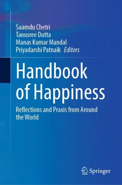 Priyadarshi Patnaik, Manas Kumar Mandal, Tanusree Dutta, Saamdu Chetri - Handbook of Happiness, E-bok