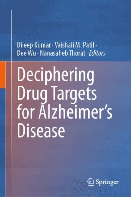 Nanasaheb Thorat, Dee Wu, Vaishali M. Patil, Dileep Kumar - Deciphering Drug Targets for Alzheimer's Disease, E-bok