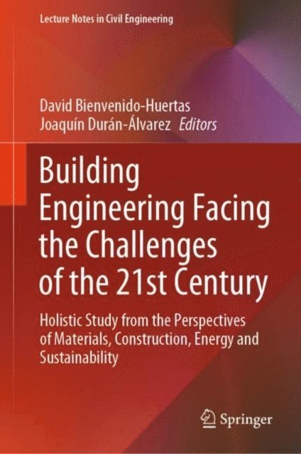 Joaquin Duran-Alvarez, David Bienvenido-Huertas - Building Engineering Facing the Challenges of the 21st Century, E-bok
