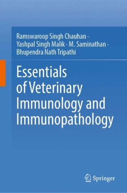 Bhupendra Nath Tripathi, M. Saminathan, Yashpal Singh Malik, Ramswaroop Singh Chauhan - Essentials of Veterinary Immunology and Immunopathology, E-bok