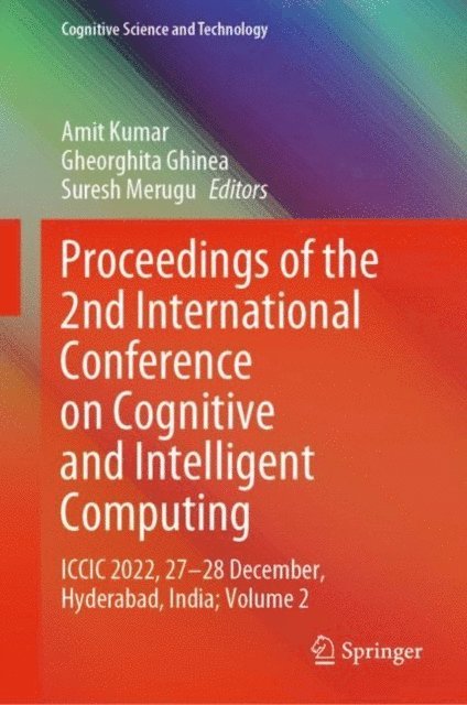 Suresh Merugu, Gheorghita Ghinea, Amit Kumar - Proceedings of the 2nd International Conference on Cognitive and Intelligent Computing, E-bok