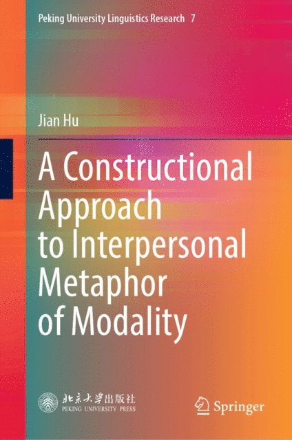 Jian Hu - Constructional Approach to Interpersonal Metaphor of Modality, E-bok
