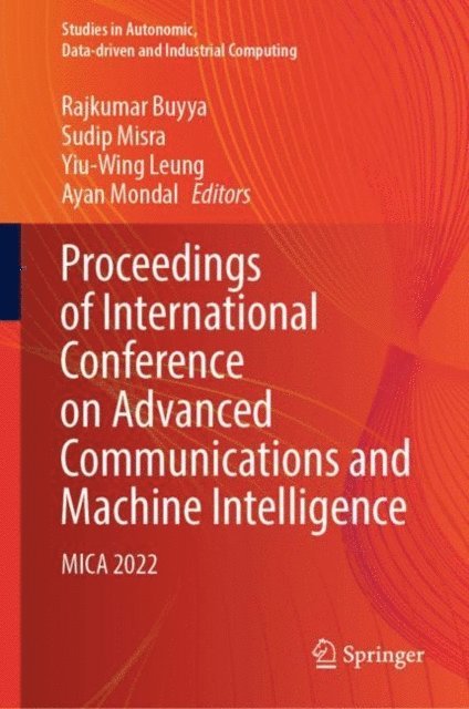 Ayan Mondal, Yiu-Wing Leung, Sudip Misra, Rajkumar Buyya - Proceedings of International Conference on Advanced Communications and Machine Intelligence, E-bok