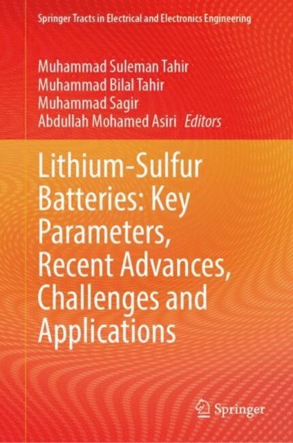 Abdullah Mohamed Asiri, Muhammad Sagir, Muhammad Bilal Tahir, Muhammad Suleman Tahir - Lithium-Sulfur Batteries: Key Parameters, Recent Advances, Challenges and Applications, E-bok