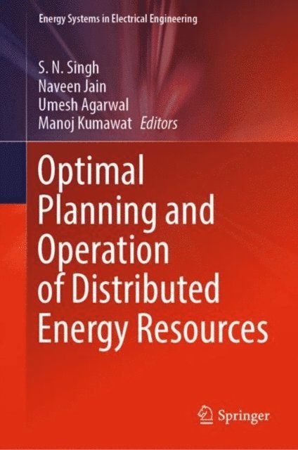Manoj Kumawat, Umesh Agarwal, Naveen Jain, S. N. Singh - Optimal Planning and Operation of Distributed Energy Resources, E-bok