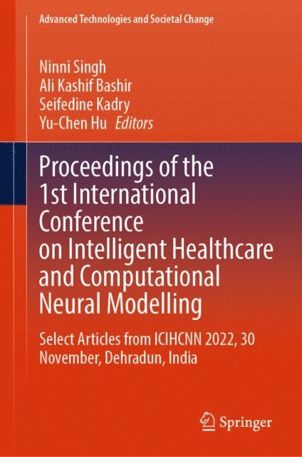 Yu-Chen Hu, Seifedine Kadry, Ali Kashif Bashir, Ninni Singh - Proceedings of the 1st International Conference on Intelligent Healthcare and Computational Neural Modelling, E-bok