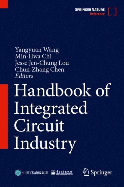 Chun-Zhang Chen, Jesse Jen-Chung Lou, Min-Hwa Chi, Yangyuan Wang - Handbook of Integrated Circuit Industry, E-bok
