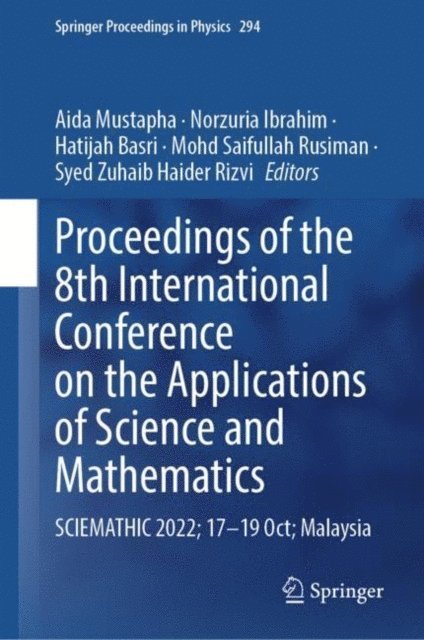 Syed Zuhaib Haider Rizvi, Mohd Saifullah Rusiman, Hatijah Basri, Norzuria Ibrahim, Aida Mustapha - Proceedings of the 8th International Conference on the Applications of Science and Mathematics, E-bok