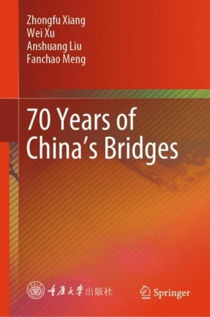 Fanchao Meng, Anshuang Liu, Wei Xu, Zhongfu Xiang - 70 Years of China's Bridges, E-bok