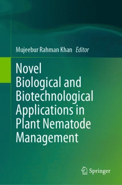 Mujeebur Rahman Khan - Novel Biological and Biotechnological Applications in Plant Nematode Management, E-bok