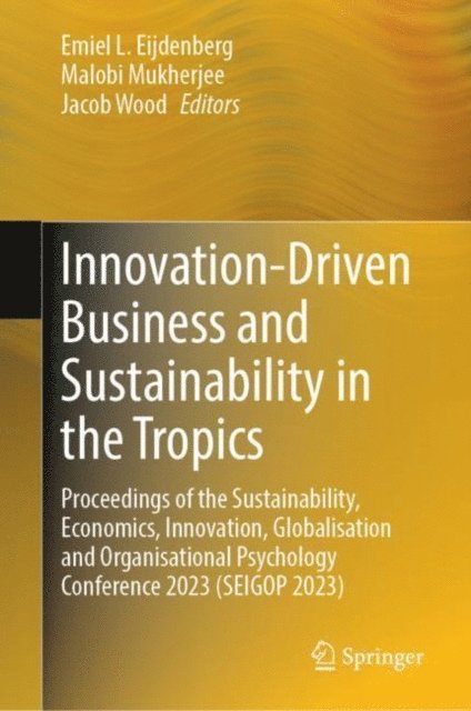 Jacob Wood, Malobi Mukherjee, Emiel L. Eijdenberg - Innovation-Driven Business and Sustainability in the Tropics, E-bok