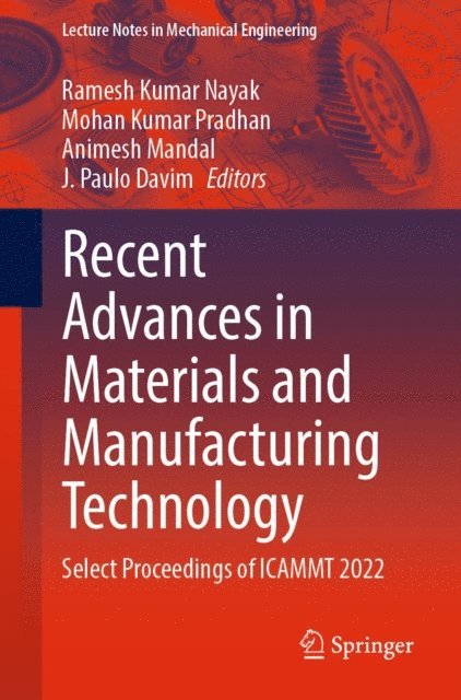 J. Paulo Davim, Animesh Mandal, Mohan Kumar Pradhan, Ramesh Kumar Nayak - Recent Advances in Materials and Manufacturing Technology, E-bok