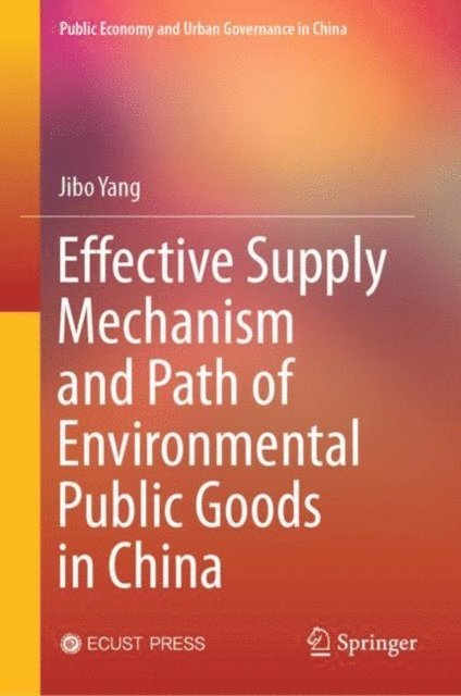 Jibo Yang - Effective Supply Mechanism and Path of Environmental Public Goods in China, E-bok