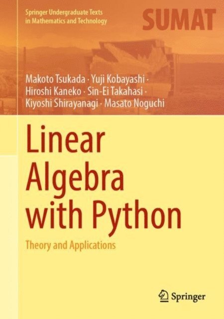 Masato Noguchi, Kiyoshi Shirayanagi, Sin-Ei Takahasi, Hiroshi Kaneko, Yuji Kobayashi, Makoto Tsukada - Linear Algebra with Python, E-bok
