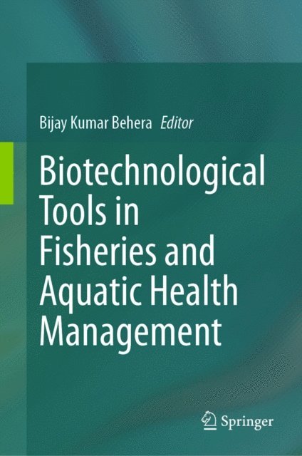 Bijay Kumar Behera - Biotechnological Tools in Fisheries and Aquatic Health Management, E-bok