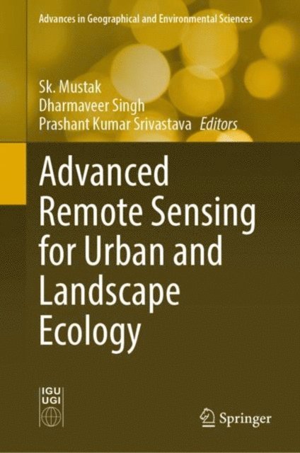 Prashant Kumar Srivastava, Dharmaveer Singh, Sk. Mustak - Advanced Remote Sensing for Urban and Landscape Ecology, E-bok