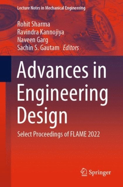 Sachin S. Gautam, Naveen Garg, Ravindra Kannojiya, Rohit Sharma - Advances in Engineering Design, E-bok