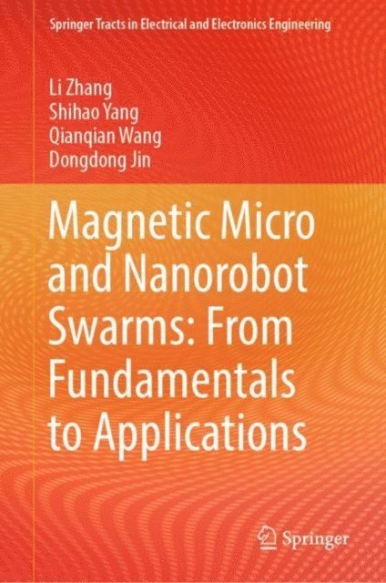 Dongdong Jin, Qianqian Wang, Shihao Yang, Li Zhang - Magnetic Micro and Nanorobot Swarms: From Fundamentals to Applications, E-bok