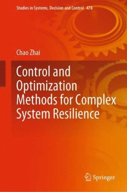 Chao Zhai - Control and Optimization Methods for Complex System Resilience, E-bok