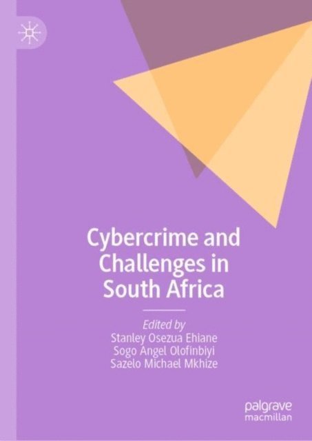 Sazelo Michael Mkhize, Sogo Angel Olofinbiyi, Stanley Osezua Ehiane - Cybercrime and Challenges in South Africa, E-bok