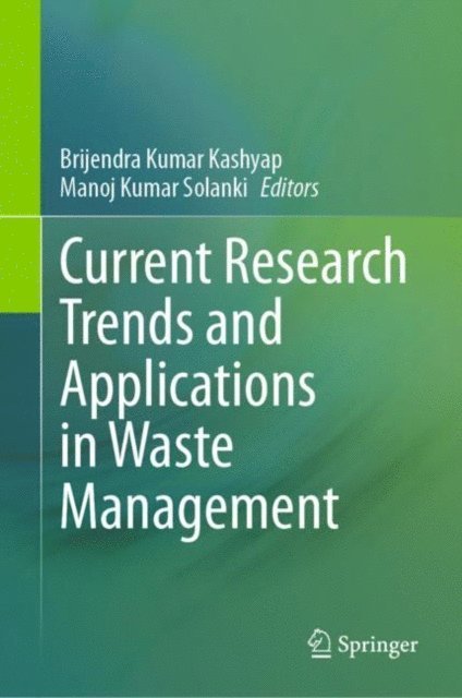 Manoj Kumar Solanki, Brijendra Kumar Kashyap - Current Research Trends and Applications in Waste Management, E-bok