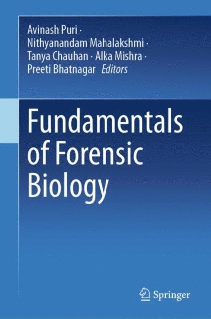 Preeti Bhatnagar, Alka Mishra, Tanya Chauhan, Nithyanandam Mahalakshmi, Avinash Puri - Fundamentals of Forensic Biology, E-bok