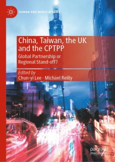 Michael Reilly, Chun-yi Lee - China, Taiwan, the UK and the CPTPP, E-bok