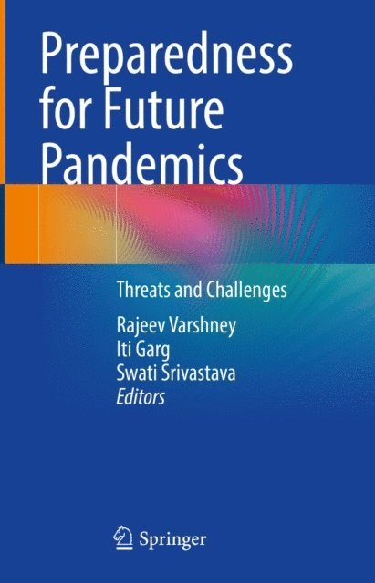 Swati Srivastava, Iti Garg, Rajeev Varshney - Preparedness for Future Pandemics, E-bok