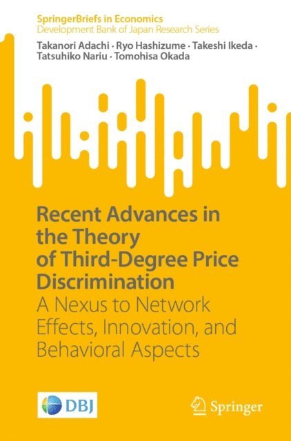 Tomohisa Okada, Tatsuhiko Nariu, Takeshi Ikeda, Ryo Hashizume, Takanori Adachi - Recent Advances in the Theory of Third-Degree Price Discrimination, E-bok
