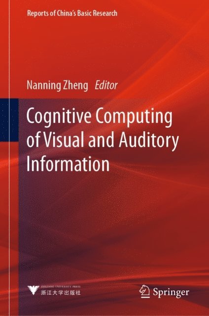 Nanning Zheng - Cognitive Computing of Visual and Auditory Information, E-bok