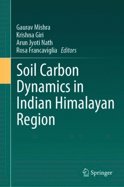 Rosa Francaviglia, Arun Jyoti Nath, Krishna Giri, Gaurav Mishra - Soil Carbon Dynamics in Indian Himalayan Region, E-bok