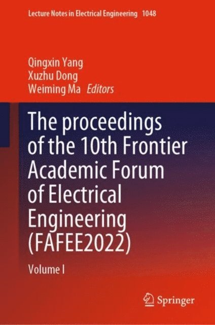 Weiming Ma, Xuzhu Dong, Qingxin Yang - proceedings of the 10th Frontier Academic Forum of Electrical Engineering (FAFEE2022), E-bok