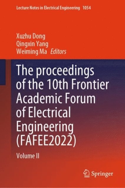 Weiming Ma, Qingxin Yang, Xuzhu Dong - proceedings of the 10th Frontier Academic Forum of Electrical Engineering (FAFEE2022), E-bok