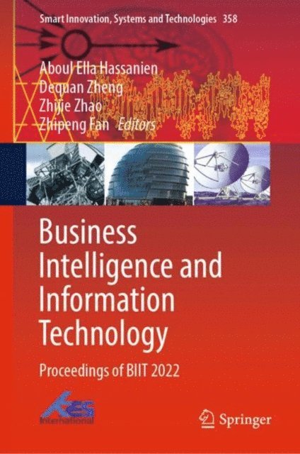 Zhipeng Fan, Zhijie Zhao, Dequan Zheng, Aboul Ella Hassanien - Business Intelligence and Information Technology, E-bok