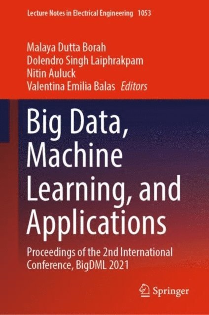 Valentina Emilia Balas, Nitin Auluck, Dolendro Singh Laiphrakpam, Malaya Dutta Borah - Big Data, Machine Learning, and Applications, E-bok