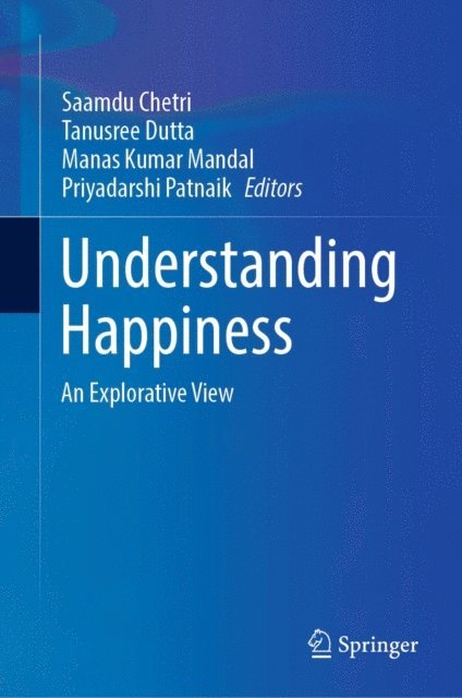 Priyadarshi Patnaik, Manas Kumar Mandal, Tanusree Dutta, Saamdu Chetri - Understanding Happiness, E-bok