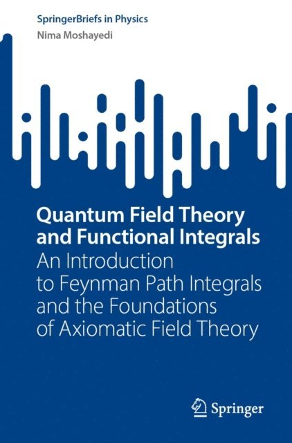 Nima Moshayedi - Quantum Field Theory and Functional Integrals, E-bok