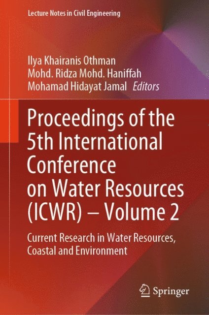 Mohamad Hidayat Jamal, Mohd. Ridza Mohd. Haniffah, Ilya Khairanis Othman - Proceedings of the 5th International Conference on Water Resources (ICWR) - Volume 2, E-bok