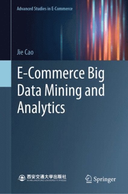 Jie Cao - E-Commerce Big Data Mining and Analytics, E-bok