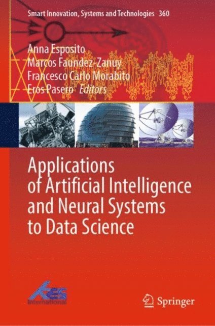 Eros Pasero, Francesco Carlo Morabito, Marcos Faundez-Zanuy, Anna Esposito - Applications of Artificial Intelligence and Neural Systems to Data Science, E-bok