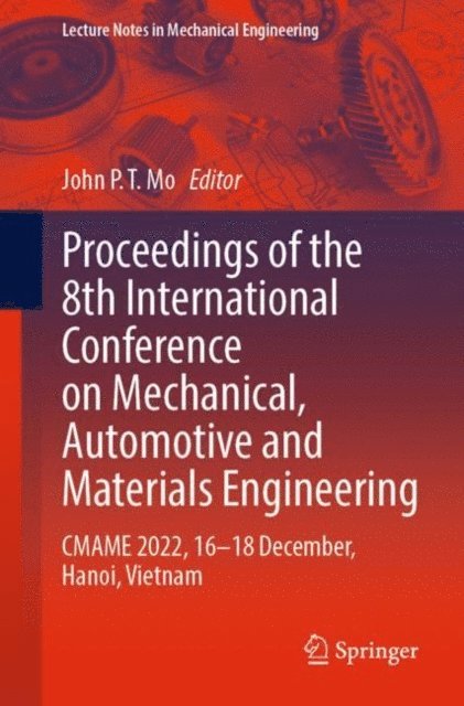 John P.T. Mo - Proceedings of the 8th International Conference on Mechanical, Automotive and Materials Engineering, E-bok