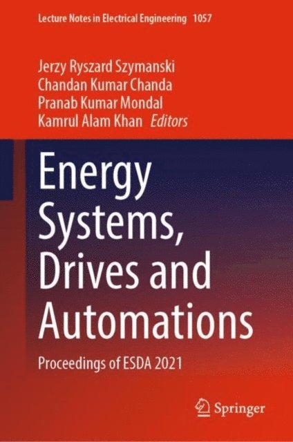 Kamrul Alam Khan, Pranab Kumar Mondal, Chandan Kumar Chanda, Jerzy Ryszard Szymanski - Energy Systems, Drives and Automations, E-bok
