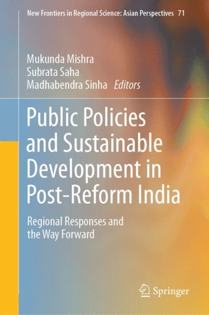 Madhabendra Sinha, Subrata Saha, Mukunda Mishra - Public Policies and Sustainable Development in Post-Reform India, E-bok